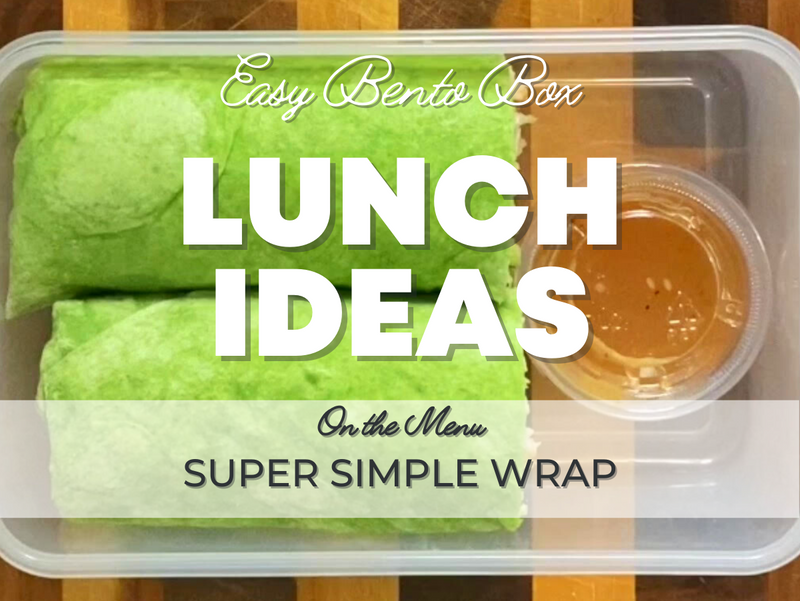 Super Simple Wrap - Healthy (and Easy) Lunch Ideas