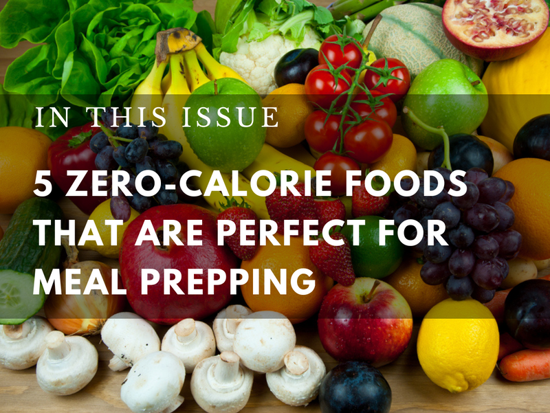 5 Zero-Calorie Foods that are Perfect for Meal Prepping