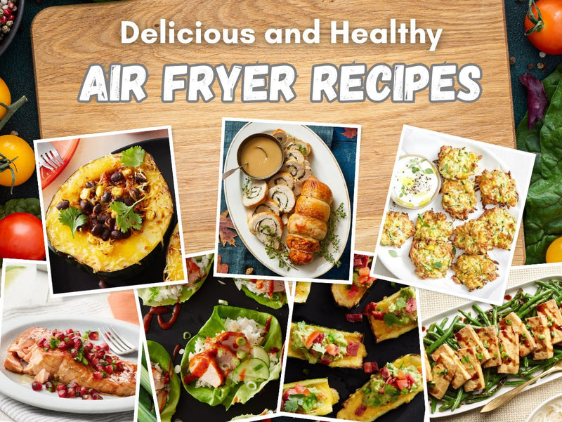 Delicious and Healthy Air Fryer Recipes