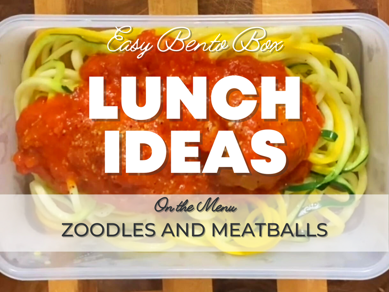 Zoodles and Meatballs - Healthy (and Easy) Lunch Ideas